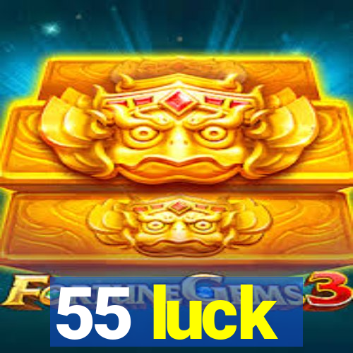 55 luck